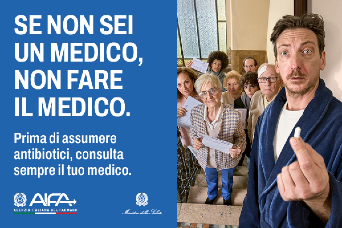 Antibiotici: “Se non sei un medico, non fare il medico”. Al via la Campagna promossa da AIFA in collaborazione con il Ministero della Salute 