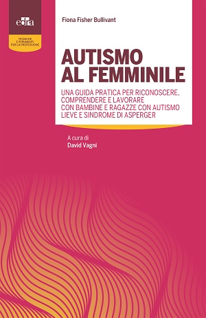 Uniche come me. Donne Asperger:  le invisibili alla fine dello spettro. Un incontro a Milano il 16 febbraio 